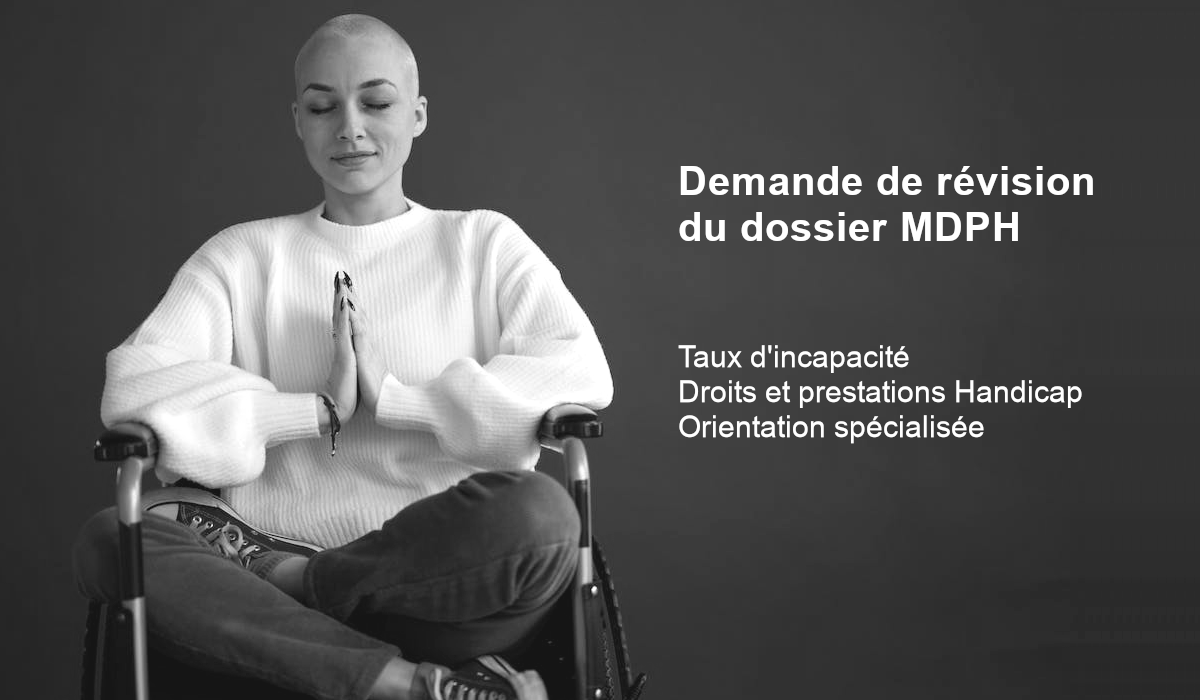 Demande De Révision Du Dossier MDPH - Taux D'incapacité