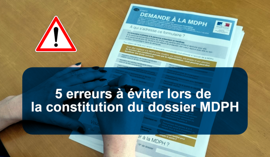 erreurs constitution du dossier mdph