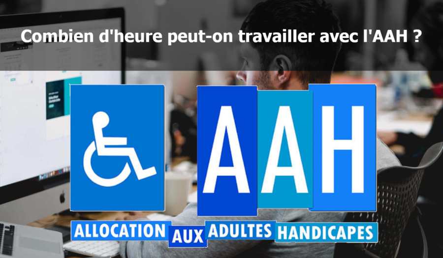 Combien d'heure peut-on travailler avec l'AAH